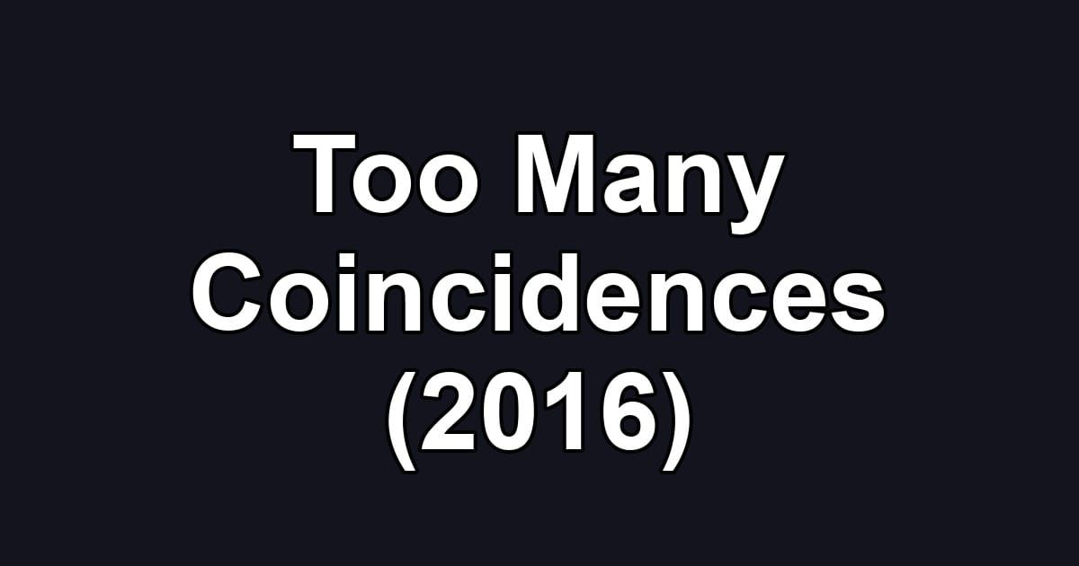 Too Many Coincidences (2016)