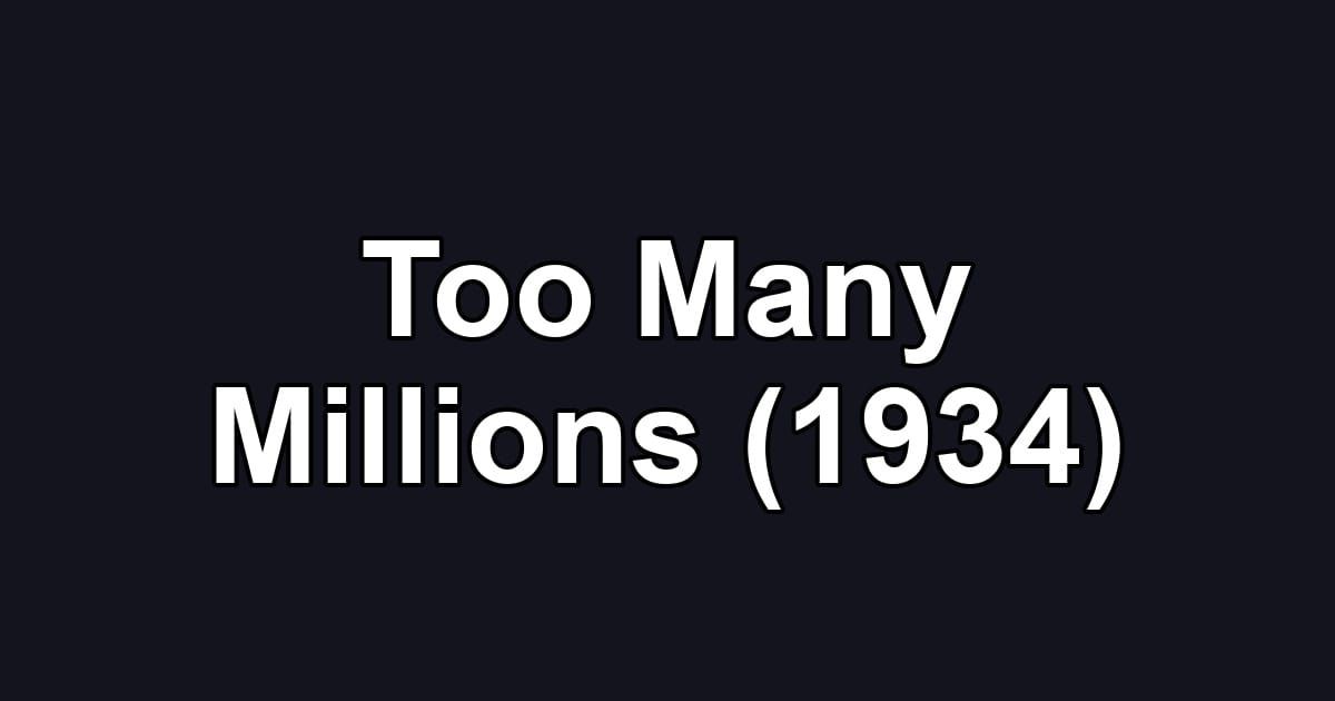 Too Many Millions (1934)