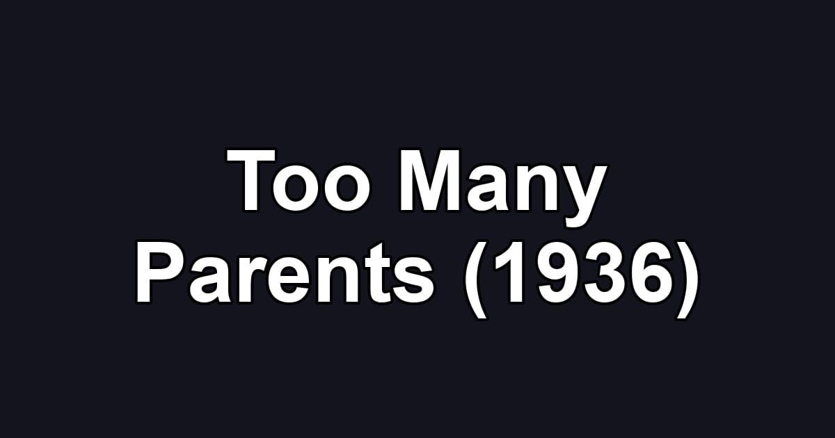 Too Many Parents (1936)