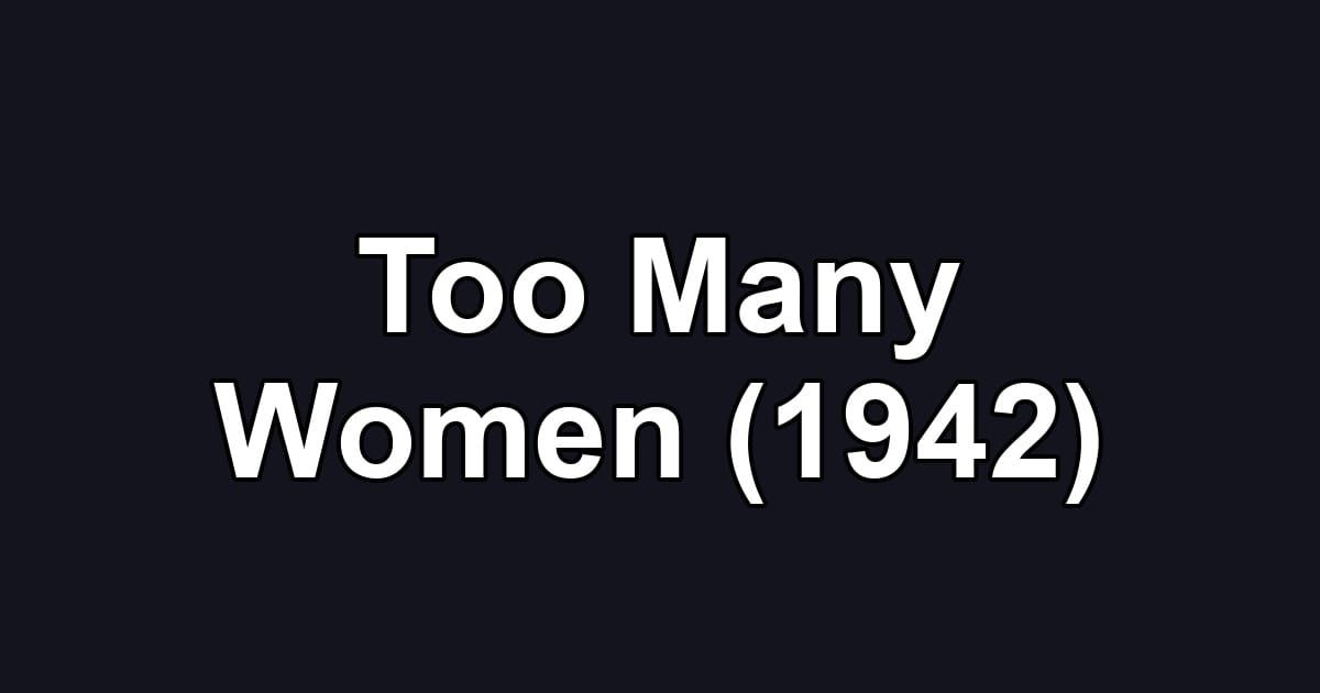 Too Many Women (1942)