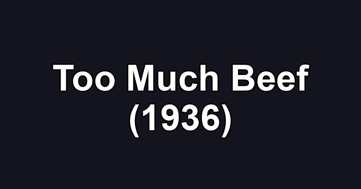 Too Much Beef (1936)