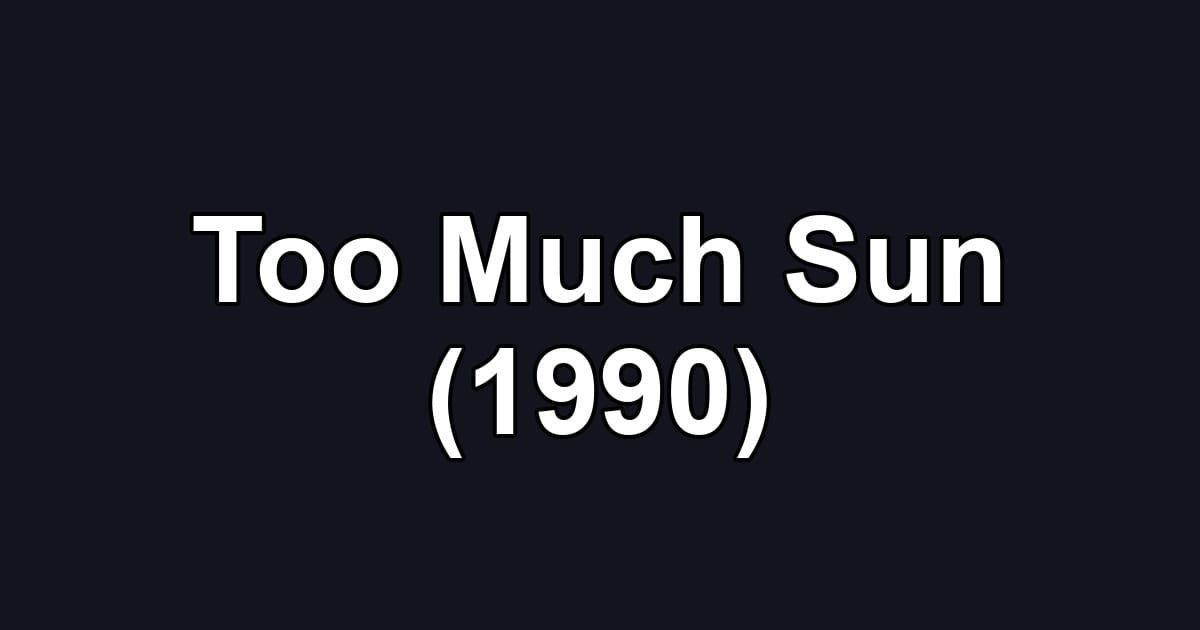 Too Much Sun (1990)