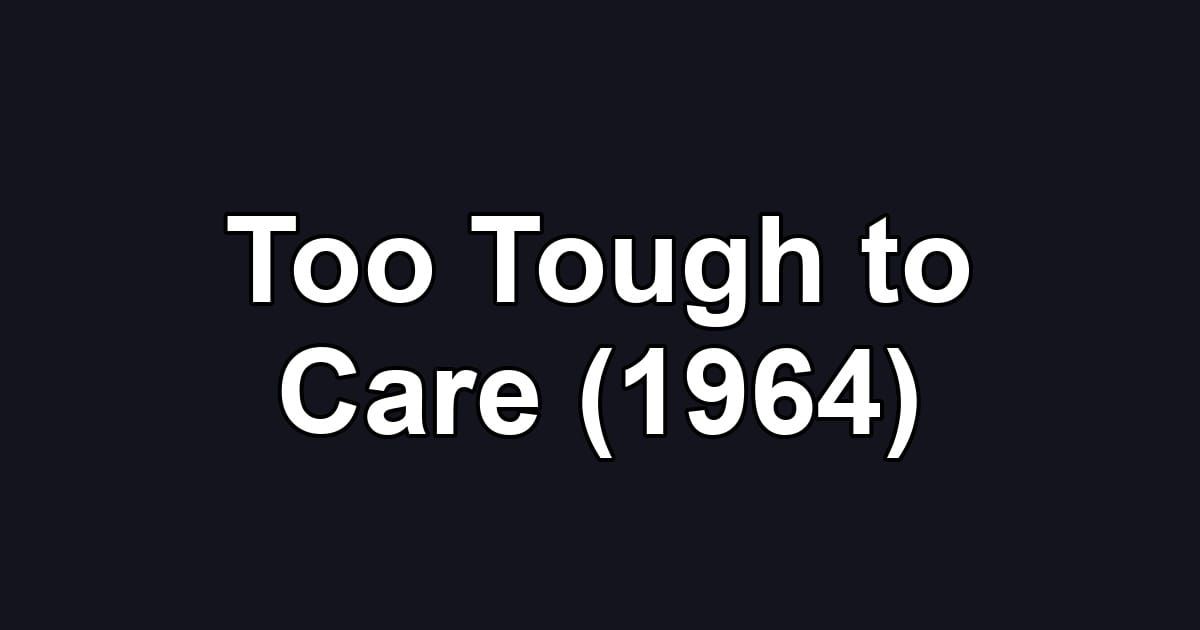 Too Tough to Care (1964)