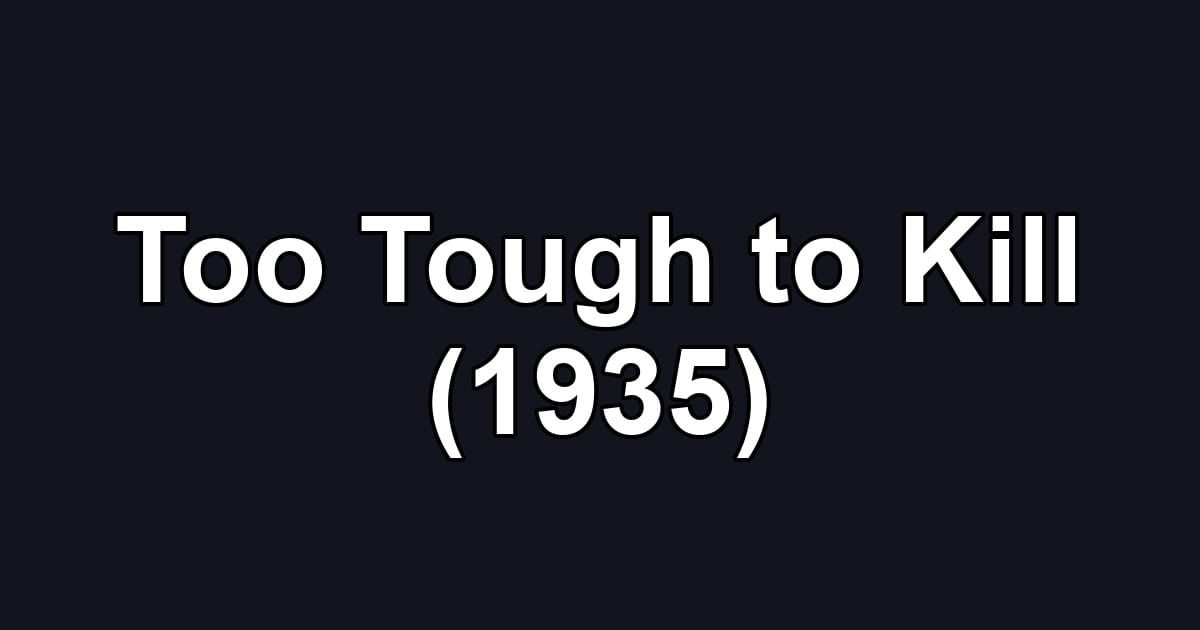 Too Tough to Kill (1935)