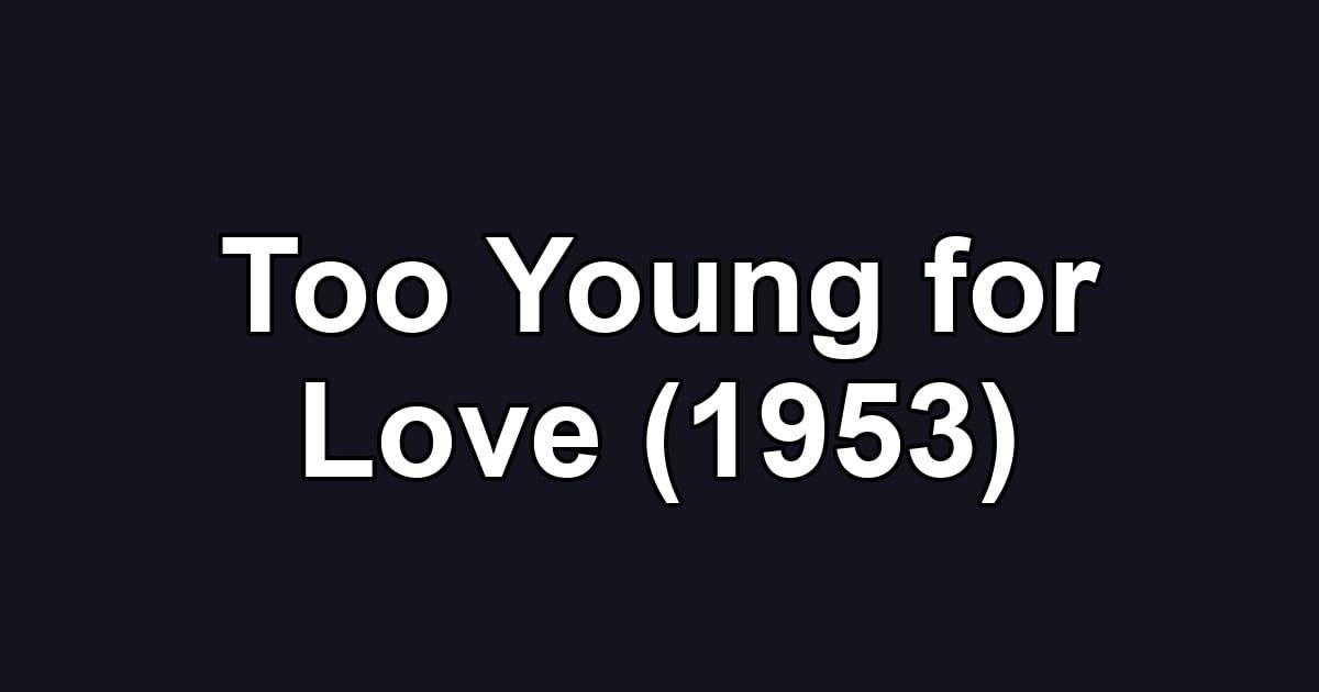 Too Young for Love (1953)