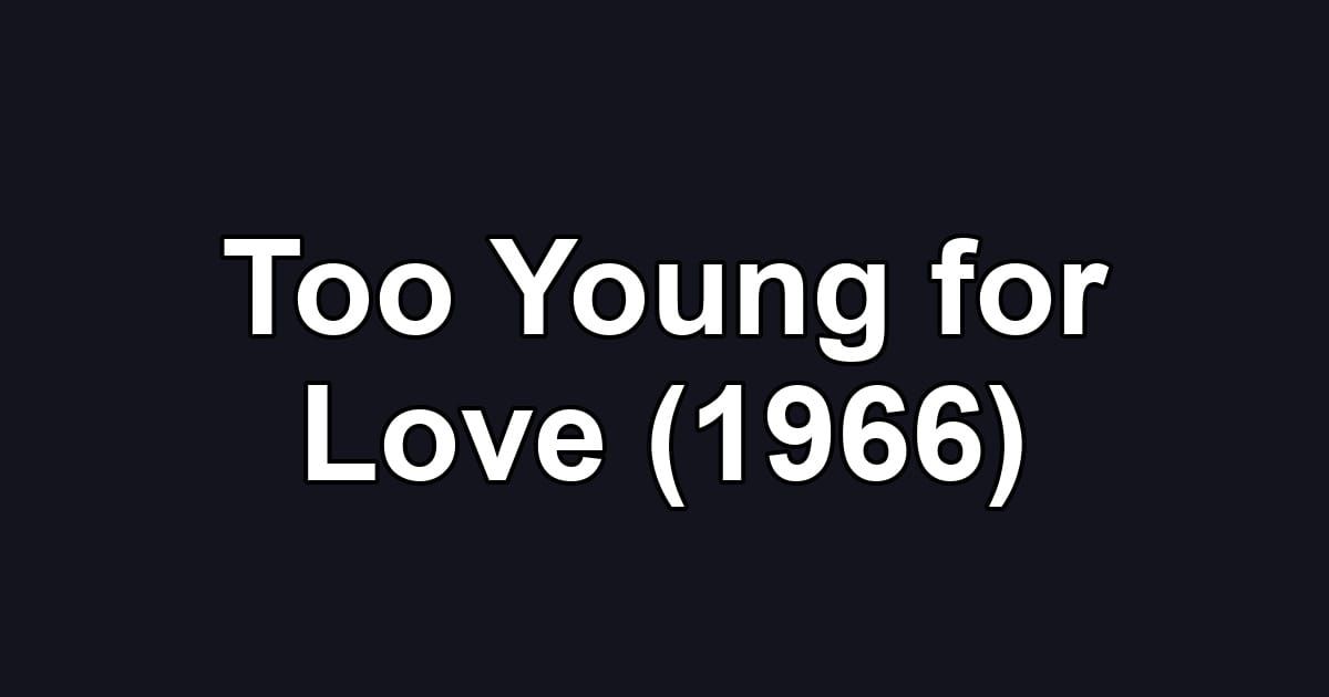 Too Young for Love (1966)