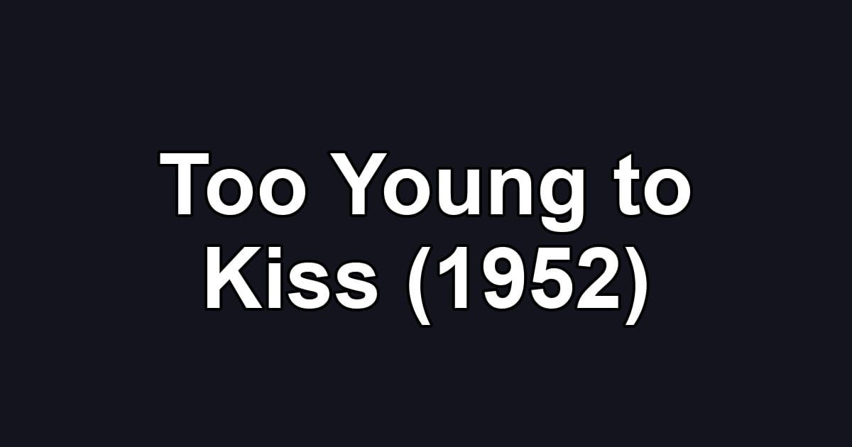 Too Young to Kiss (1952)