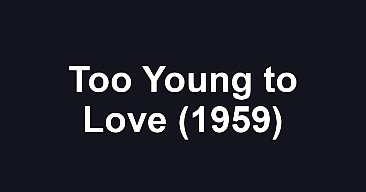 Too Young to Love (1959)