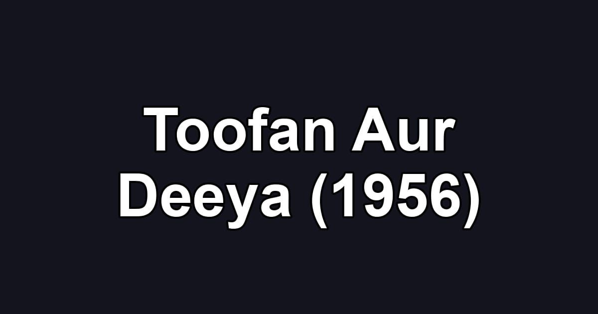 Toofan Aur Deeya (1956)