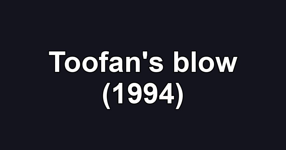 Toofan's blow (1994)