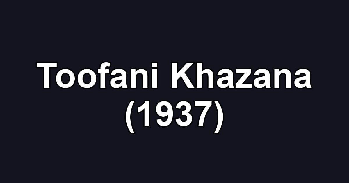 Toofani Khazana (1937)
