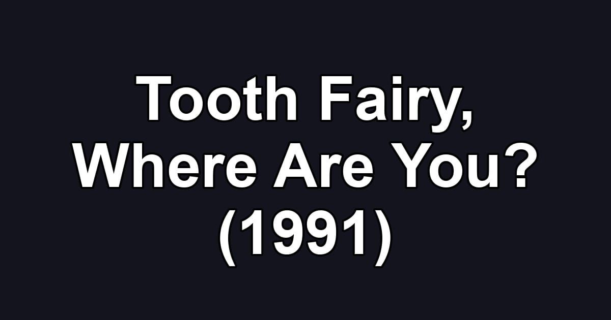 Tooth Fairy, Where Are You? (1991)