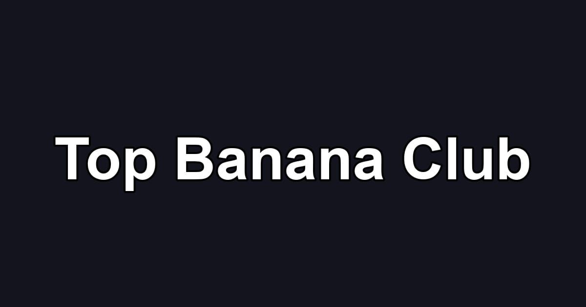 Top Banana Club