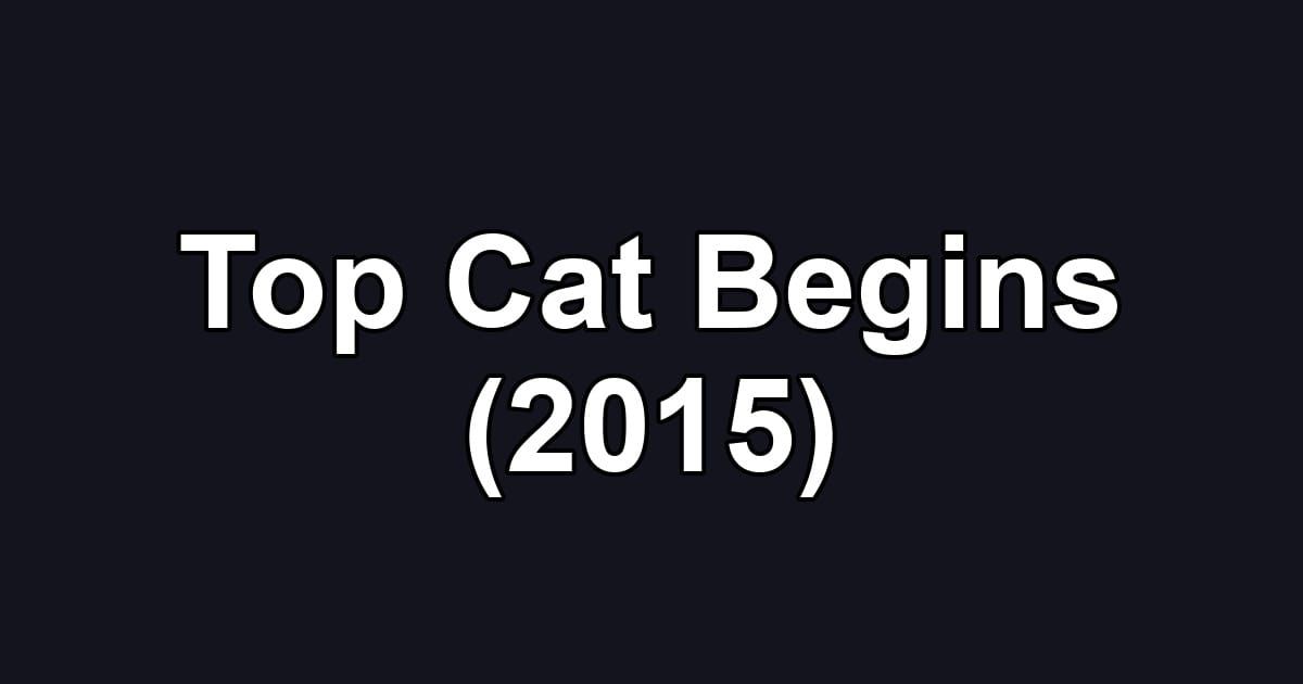 Top Cat Begins (2015)