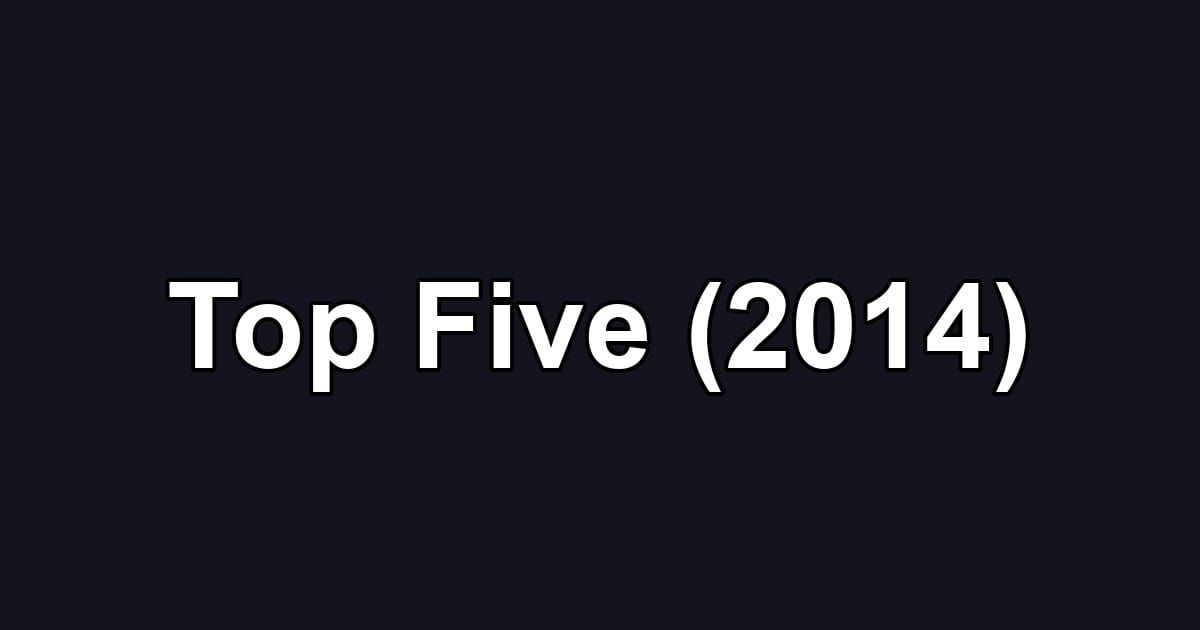 Top Five (2014)