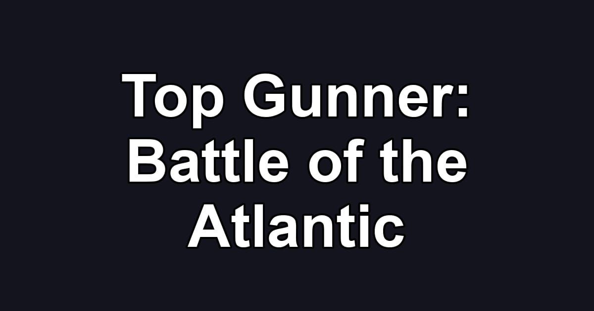 Top Gunner: Battle of the Atlantic