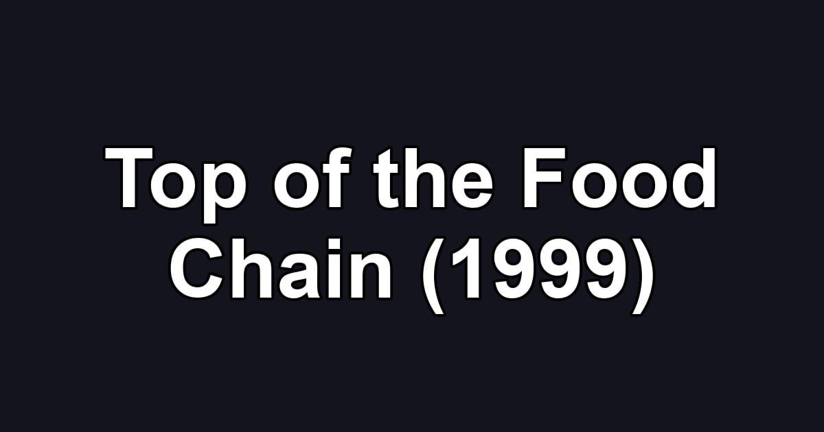 Top of the Food Chain (1999)