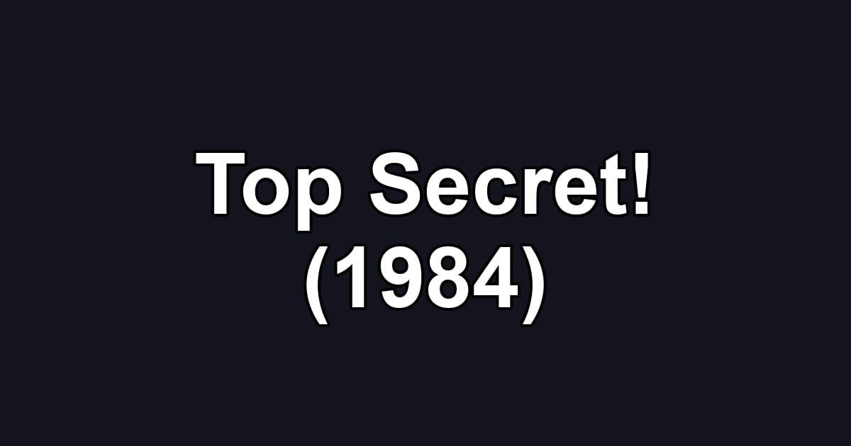 Top Secret! (1984)