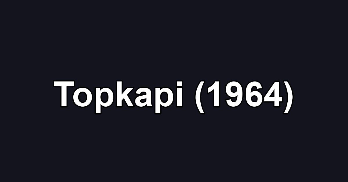 Topkapi (1964)