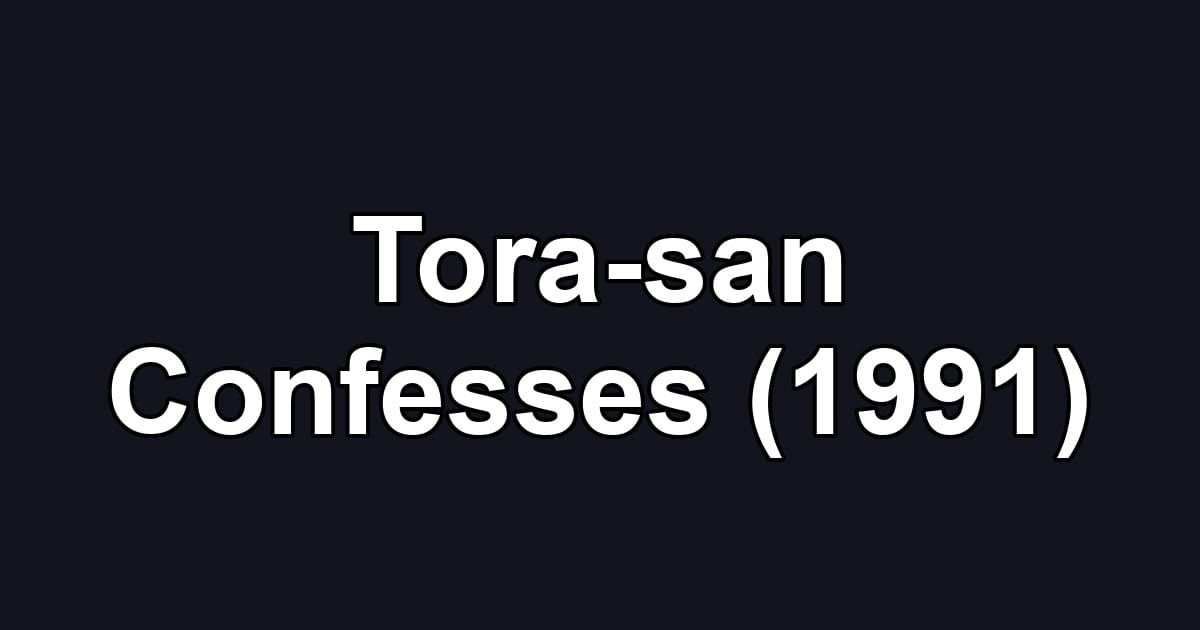 Tora-san Confesses (1991)