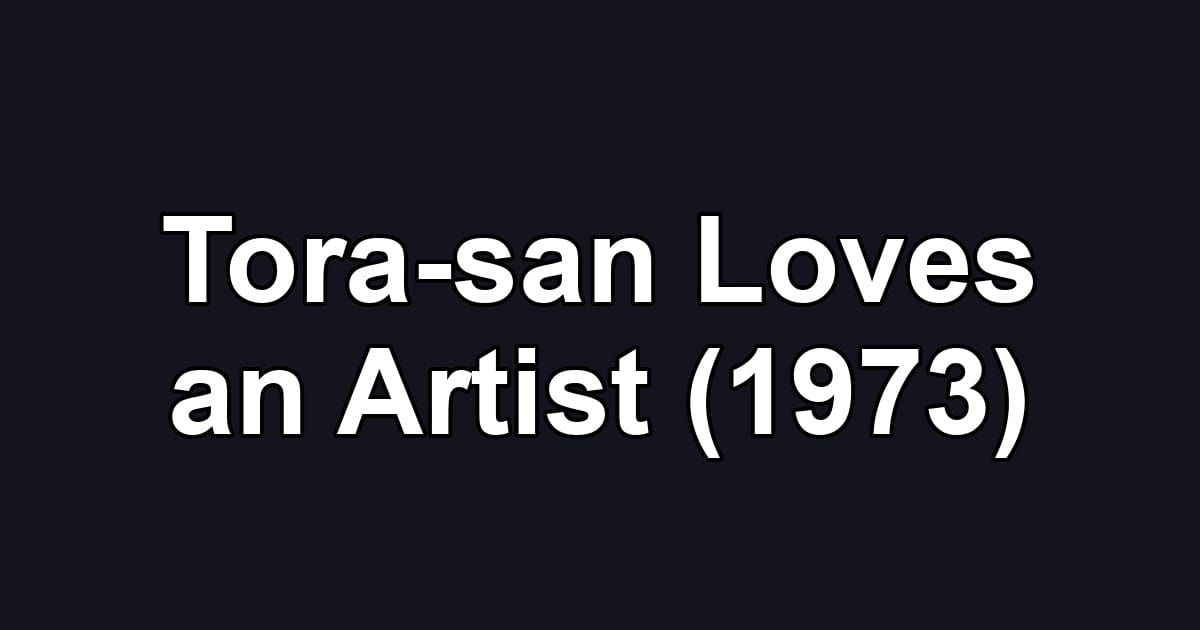 Tora-san Loves an Artist (1973)