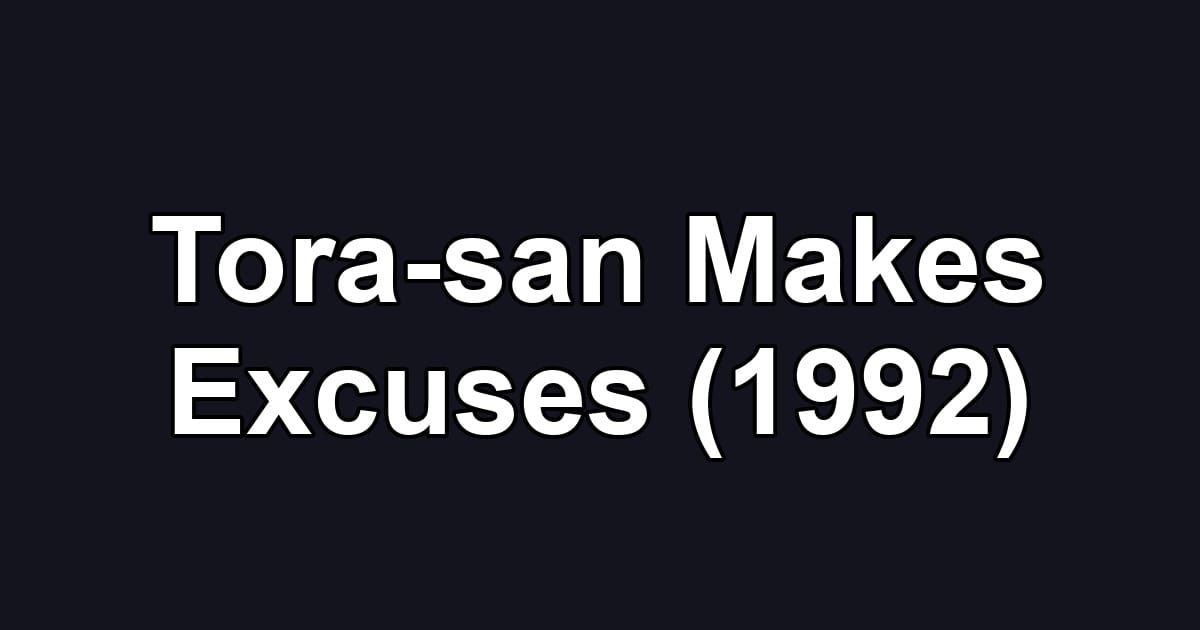 Tora-san Makes Excuses (1992)