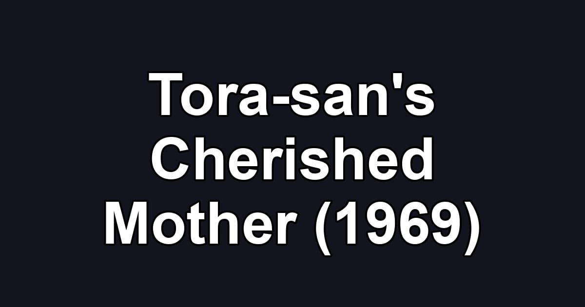 Tora-san's Cherished Mother (1969)