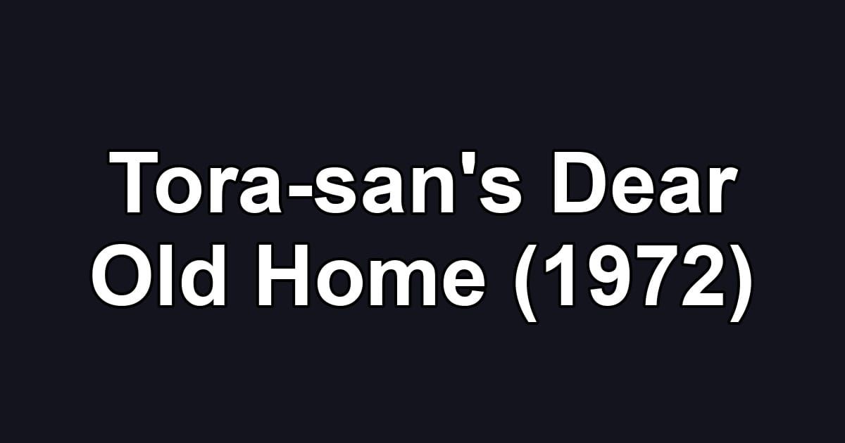 Tora-san's Dear Old Home (1972)