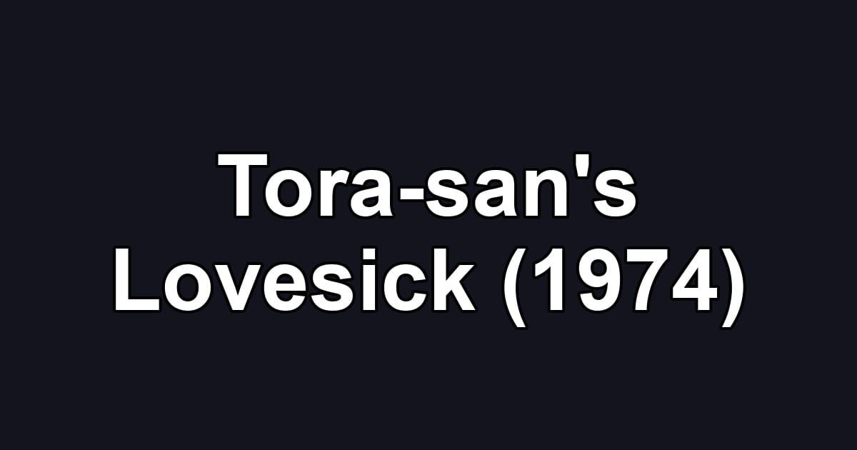 Tora-san's Lovesick (1974)