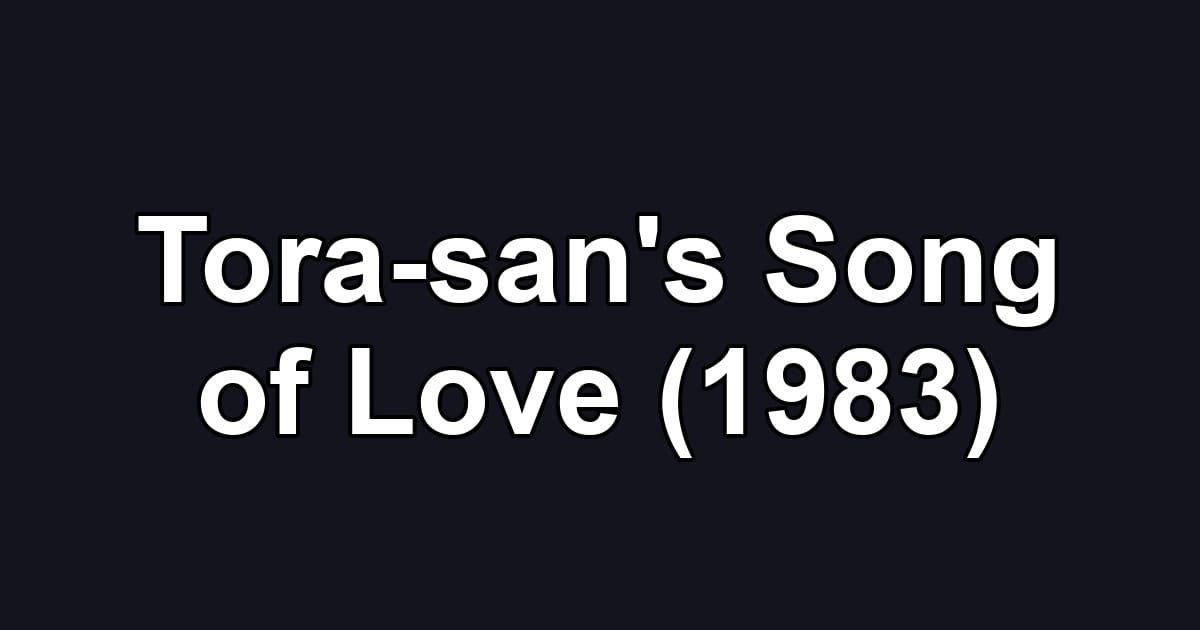 Tora-san's Song of Love (1983)