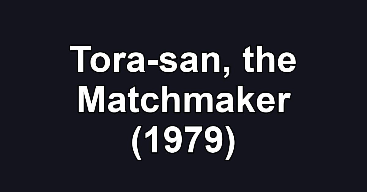 Tora-san, the Matchmaker (1979)