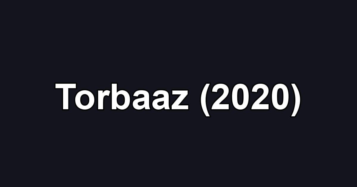 Torbaaz (2020)