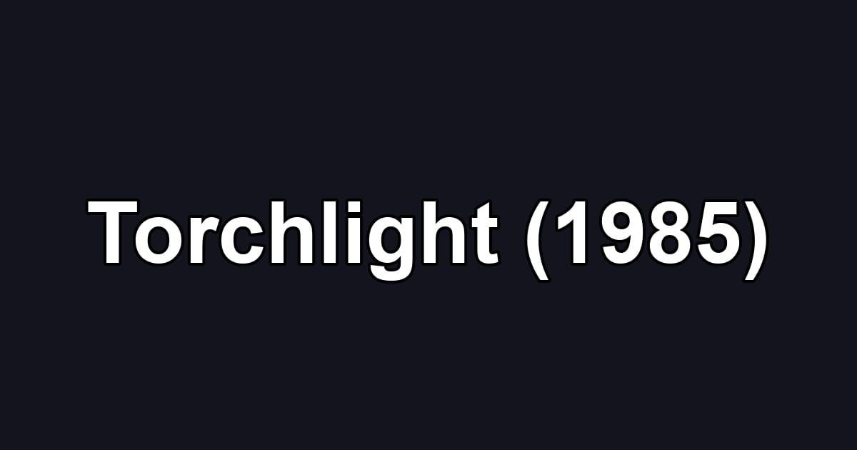 Torchlight (1985)