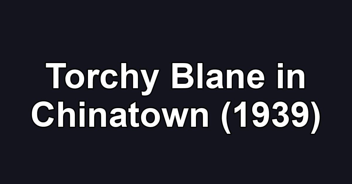 Torchy Blane in Chinatown (1939)