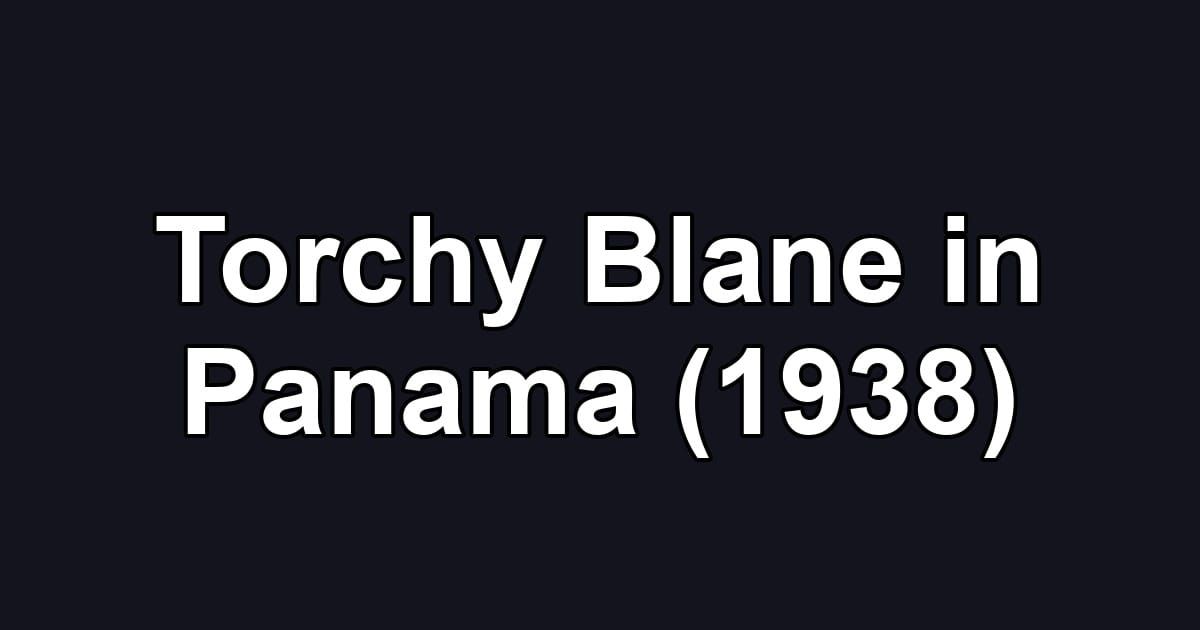 Torchy Blane in Panama (1938)