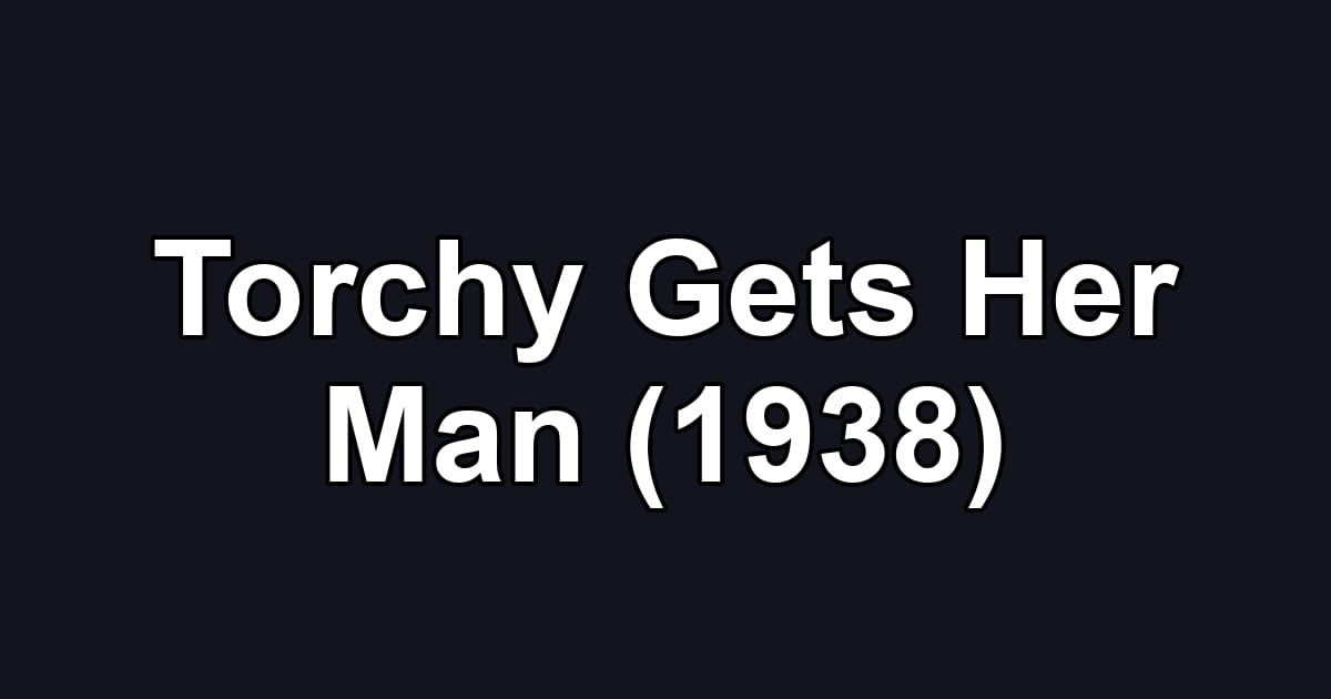 Torchy Gets Her Man (1938)