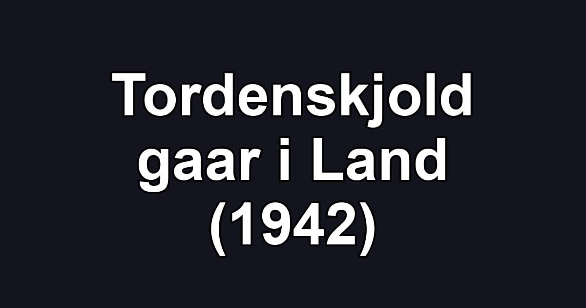 Tordenskjold gaar i Land (1942)