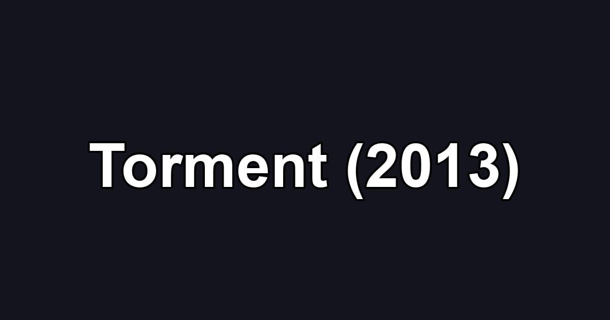 Torment (2013)