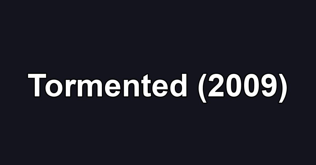 Tormented (2009)