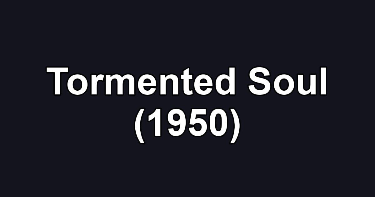 Tormented Soul (1950)