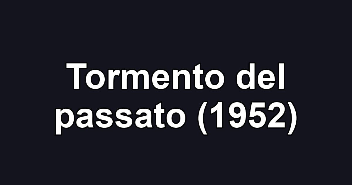 Tormento del passato (1952)