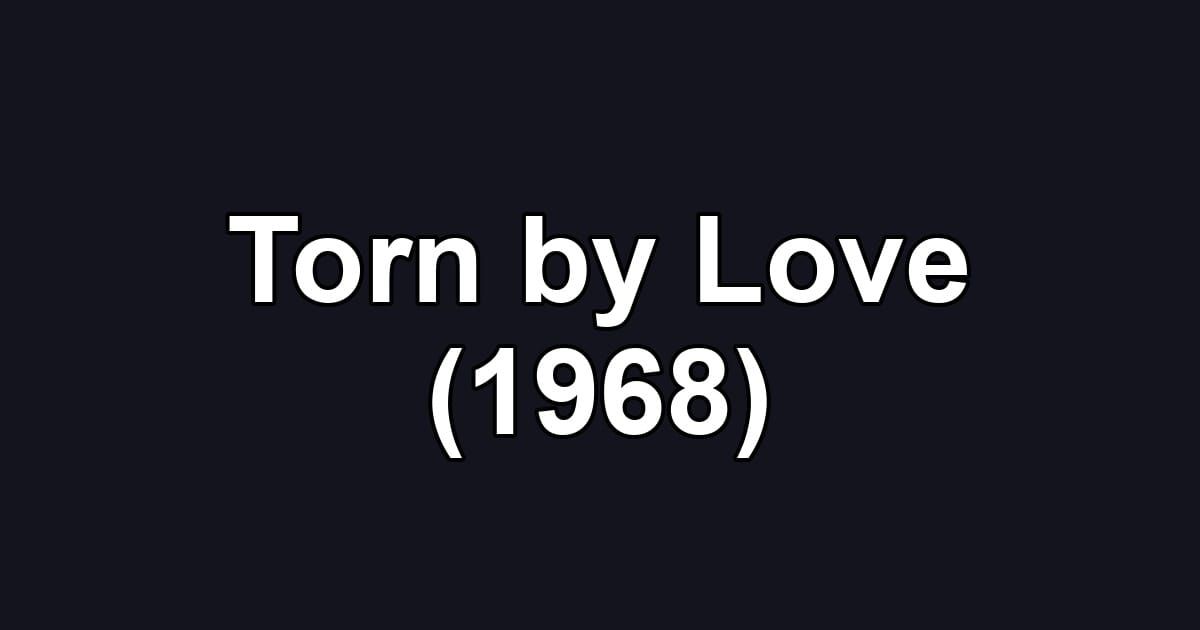 Torn by Love (1968)