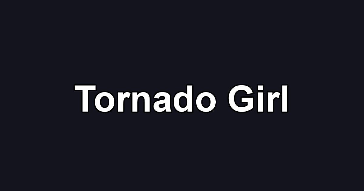Tornado Girl