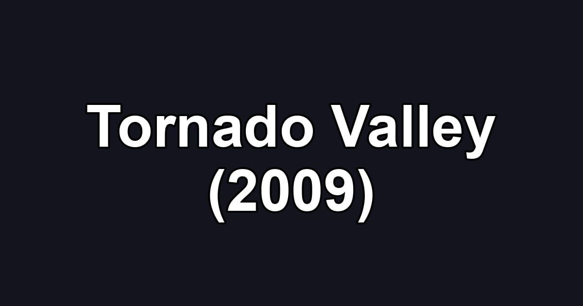 Tornado Valley (2009)