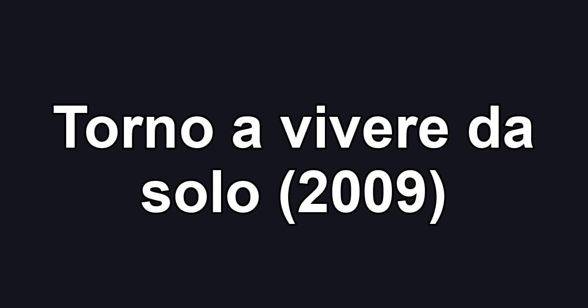 Torno a vivere da solo (2009)
