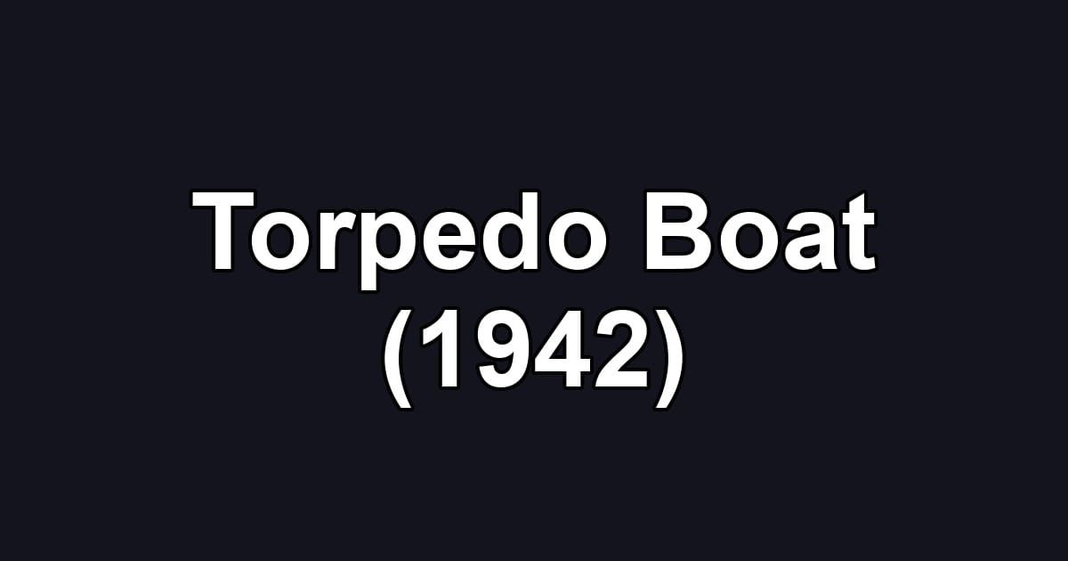 Torpedo Boat (1942)