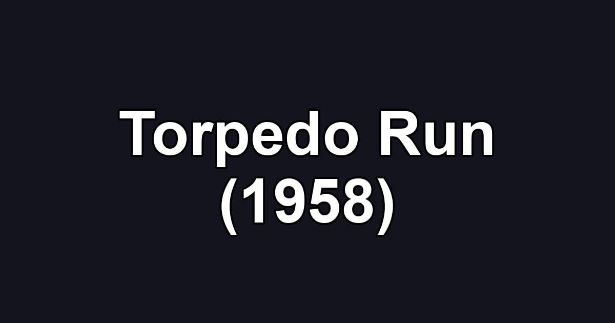 Torpedo Run (1958)