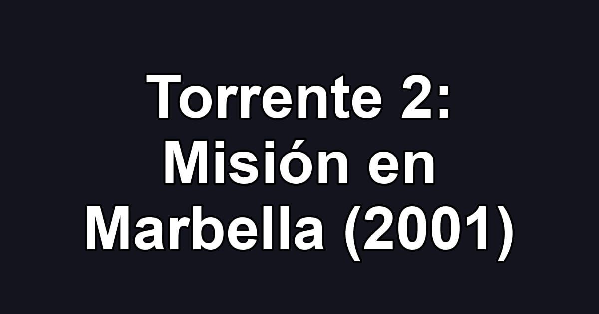 Torrente 2: Misión en Marbella (2001)