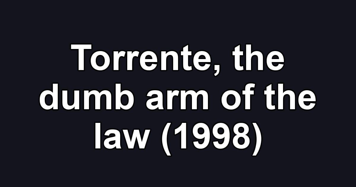 Torrente, the dumb arm of the law (1998)