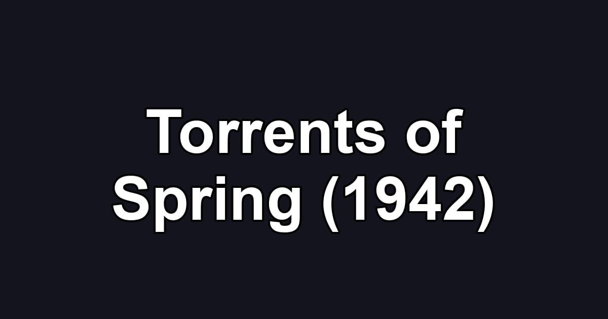 Torrents of Spring (1942)